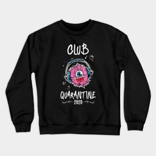 Club quarantine Crewneck Sweatshirt